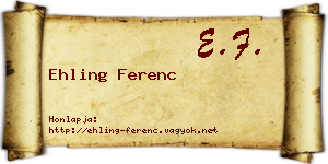 Ehling Ferenc névjegykártya